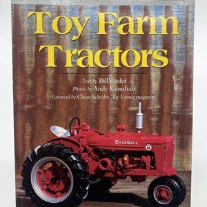 Toy Farm Tractors by Bill Vossler Trade Paperback (1998) First Edition